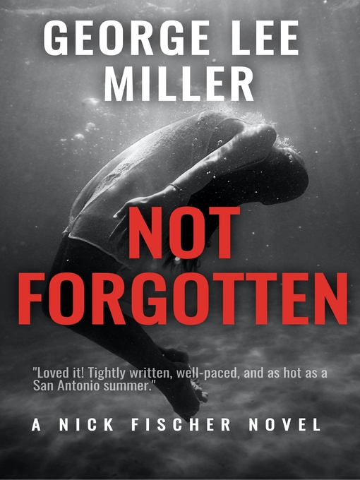 Title details for Not Forgotten by George Lee Miller - Available